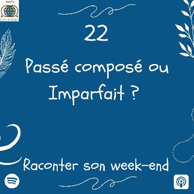 Episode 22 - Passé composé ou Imparfait pour raconter son week-end de Pâques ?