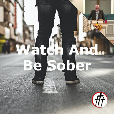 Watch And Be Sober