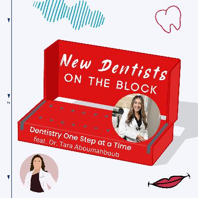 Dentistry One Step at a Time w/ Dr. Tara Aboumahboub