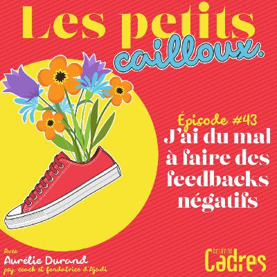 Épisode 43 – J’ai du mal à faire des feedbacks négatifs
