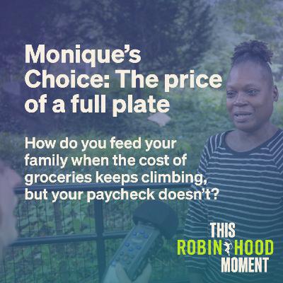Monique’s Choice: The price of a full plate (Bonus Episode) | This Robin Hood Moment