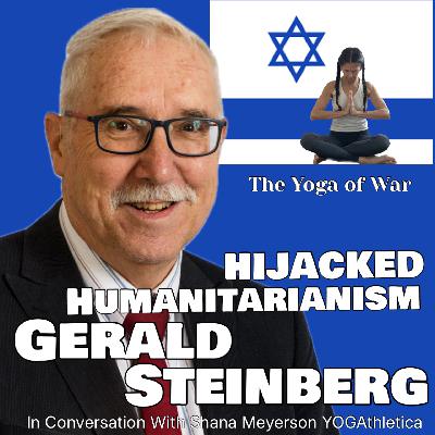 Gerald Steinberg | Islamist NGO Infiltration | Israel Hamas War | Conversation with Shana Meyerson