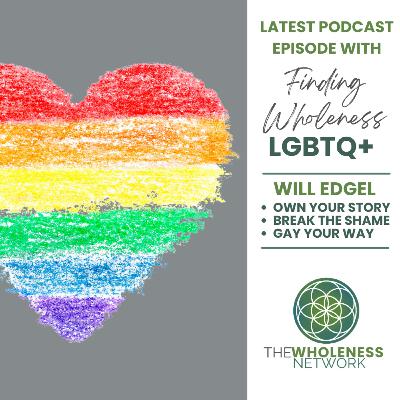 84. Finding Wholeness LGBTQ+