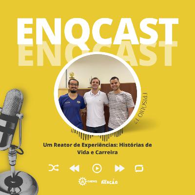 ENQCAST #17- Um Reator de Esperiências: Histórias de Vida e Carreira ENQCAST #17- Um Reator de Esperiências: Histórias de Vida e Carreira