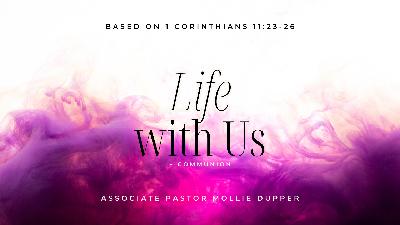 Life with Us + Communion - The Resurrection Series | Life with Us + Communion Life with Us + Communion - The Resurrection Series | Life with Us + Communion