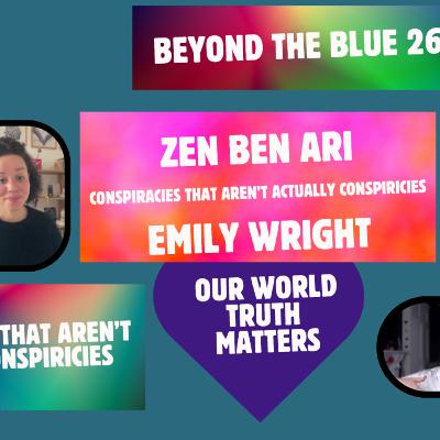 Conspiracies that aren't conspiracies - Zen Ben Ari & Em Wright