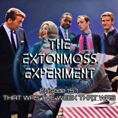 Episode 157: That Was The Week That Was