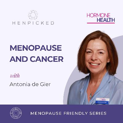 Menopause and Cancer - Antonia de Gier | Episode 84