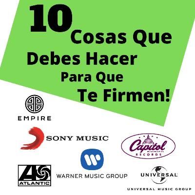 10 Cosas Que Debes Hacer Para Que Te Firmen! | Ep. 7