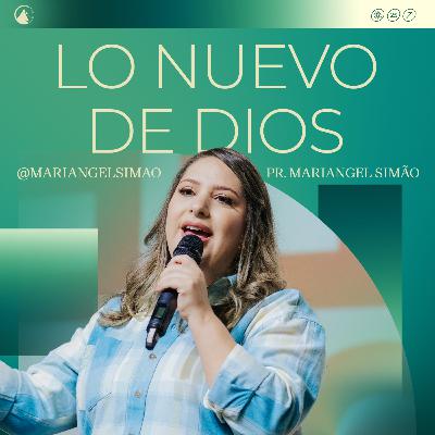 LO NUEVO DE DIOS // Pr. Mariangel Simão LO NUEVO DE DIOS // Pr. Mariangel Simão