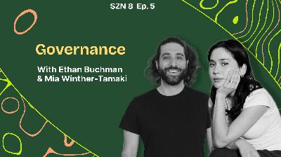 Season 8. Ep. - 5 - Governance W/ Ethan, Mia & Will