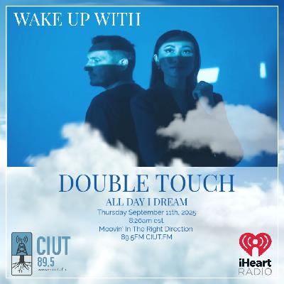 MOOVIN' IN THE RIGHT DIRECTION FEAT. DOUBLE TOUCH (ALL DAY I DREAM) 89.5FM CIUT.FM