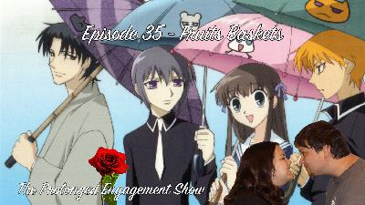 Episode 35 - Fruits Baskets