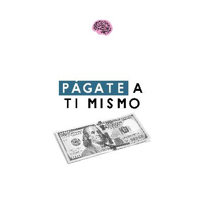 Primero págate a ti mismo | EP. 14 Padre Rico Padre Pobre x Robert Kiyosaki