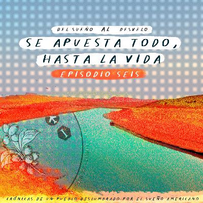 Episodio 6: Se apuesta todo, hasta la vida Episodio 6: Se apuesta todo, hasta la vida