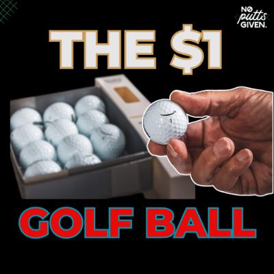 The $1 Golf Ball | NoPuttsGiven 243