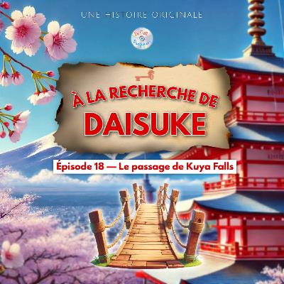 À la recherche de Daisuke - Épisode 18/20 - Le passage de Kuya Falls|Histoire pour enfant À la recherche de Daisuke - Épisode 18/20 - Le passage de Kuya Falls|Histoire pour enfant