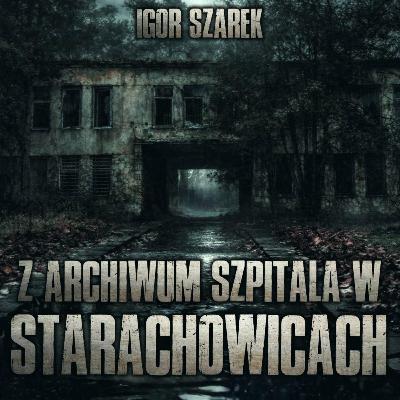 Z archiwum szpitala w Starachowicach - CreepyPasta