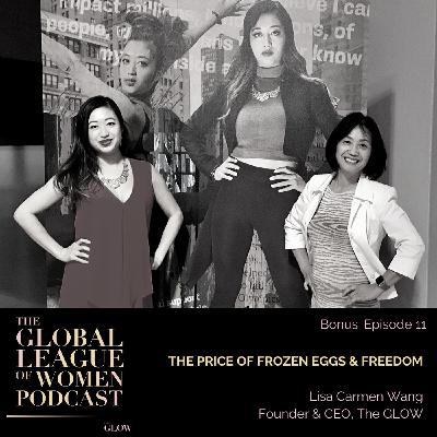 Bonus: The Price of Frozen Eggs & Freedom with Lisa Carmen Wang