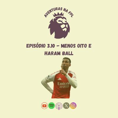 3.10 - Menos Oito e Haram Ball