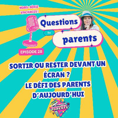 28/28 ☀️- Sortir ou rester devant un écran ? Le défi des parents d’aujourd’hui