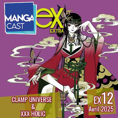 Mangacast Extra 12 – CLAMP Universe & XXX Holic