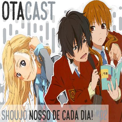 Otacast #02 - SHOUJO nosso de cada dia!