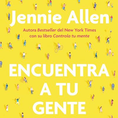 Encuentra a tu Gente - Capítulo 3 - Una Visión para algo más