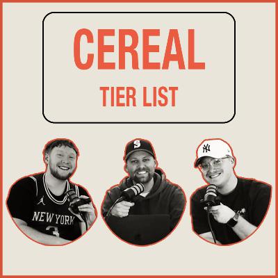 Tier List Podcast - THE GREATEST CEREALS OF ALL TIME TIER LIST - Episode 10