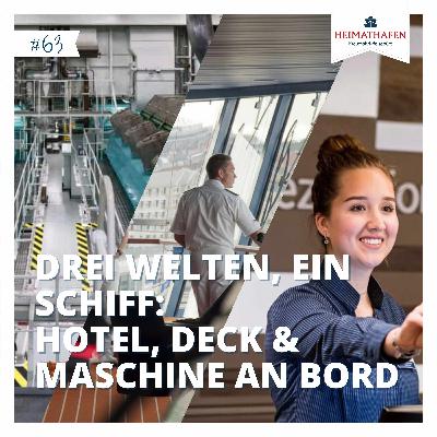 #63 | Drei Welten, ein Schiff: Hotel, Deck & Maschine an Bord #63 | Drei Welten, ein Schiff: Hotel, Deck & Maschine an Bord