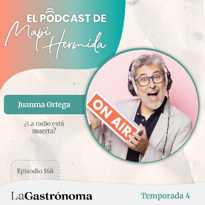 168. ¿La radio está muerta? con Juanma Ortega