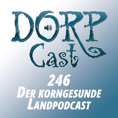 DORPCast 246 - Der korngesunde Landpodcast (Kaffeeklatsch 20)