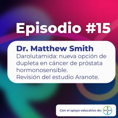15. Darolutamida: Revisión del estudio Aranote - Dr. Matthew Smith | Uroconect