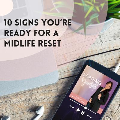 323: 10 Signs You’re Ready for a Midlife Reset 323: 10 Signs You’re Ready for a Midlife Reset