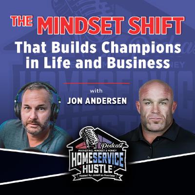 Jon Anderson: The Mindset Shift That Builds Champions in Life and Business