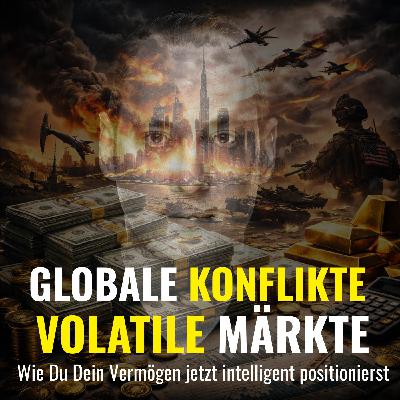 #511 Raus aus Dubai: Globale Konflikte vs. Volatile Märkte #511 Raus aus Dubai: Globale Konflikte vs. Volatile Märkte