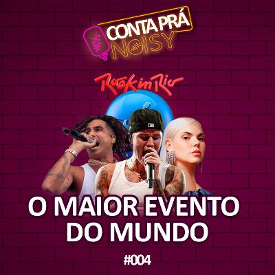 Tudo sobre o Rock In Rio 2022 - Conta Pra Noisy (podcast) #004 Tudo sobre o Rock In Rio 2022 - Conta Pra Noisy (podcast) #004
