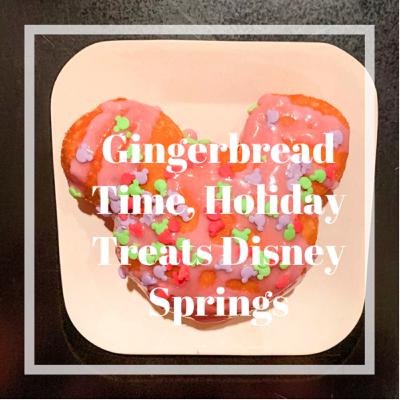 Gingerbread Time and Disney Treats