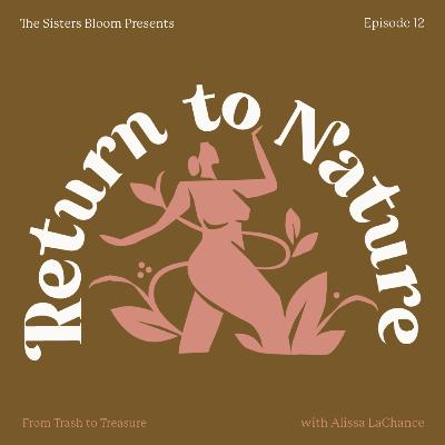 12. From Trash to Treasure: Diverting Waste to Heal the Soil with Alissa LaChance of Dirt Rich
