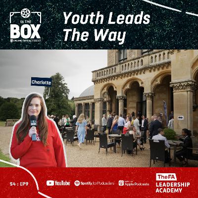 S4 EP9 | YOUTH LEADS THE WAY! | IN THE BOX - An England Football Podcast S4 EP9 | YOUTH LEADS THE WAY! | IN THE BOX - An England Football Podcast