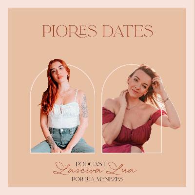 PIORES DATES com Vagina sem Neura