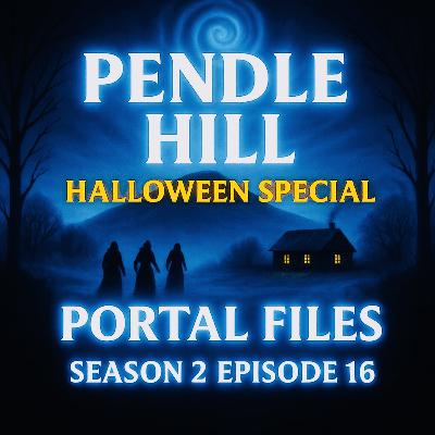 S2 E16: The Pendle Hill Halloween Special – Portal Files S2 E16: The Pendle Hill Halloween Special – Portal Files