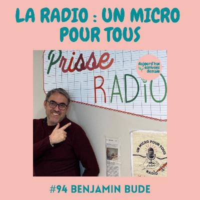 #94 "Donner le pouvoir" : la radio, un micro pour tous | Benjamin Bude