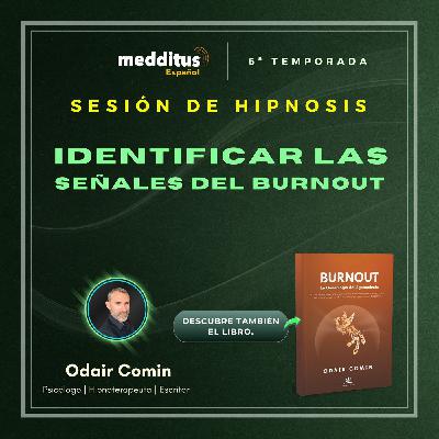 201 | Hipnosis para Identificar las Señales del Burnout | Odair Comin 201 | Hipnosis para Identificar las Señales del Burnout | Odair Comin