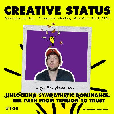 #100: Oli Anderson: Unlocking Sympathetic Dominance: The Path from Tension to Trust