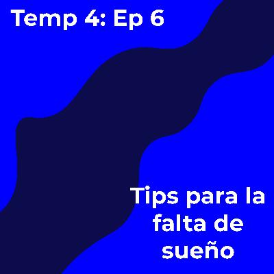 Temp 5 Cap 2: Tips para los problemas del sueño