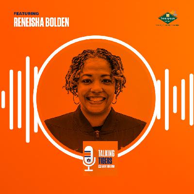 Talking Tigers Podcast with Andy Burcham-Reneisha Bolden Talking Tigers Podcast with Andy Burcham-Reneisha Bolden