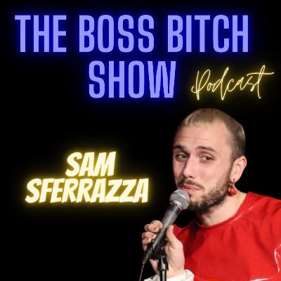 Ep. 11: Sam Sferrazza "Is it Self-Care or Just Taking a Fucking Bath?"