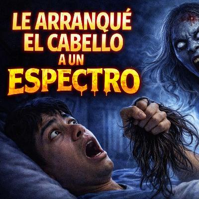 Historias de Miedo Febrero 24 de 2026 LE ARRANQUE EL CABELLO A UN ESPECTRO Historias de Miedo Febrero 24 de 2026 LE ARRANQUE EL CABELLO A UN ESPECTRO