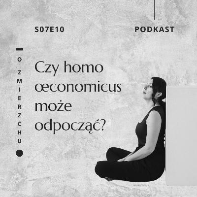 S07E10 Czy homo œconomicus może odpocząć? – O Zmierzchu